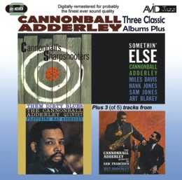 Cannonball Adderley: Three Classic Albums Plus (Somethin Else / Cannonballs Sharpshooters / Them Dirty Blues) (2CD)