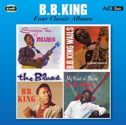 B.B. King: Four Classic Albums (Singin The Blues / B.B. King Wails / The Blues / My Kind Of Blues) (2CD)