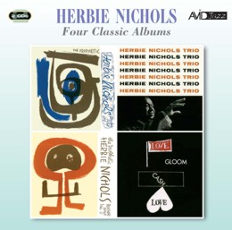Herbie Nichols: Four Classic Albums (The Prophetic Herbie Nichols Vol 1 / Herbie Nichols Trio / The Prophetic Herbie Nichols Vol 2 / Love, Gloom, Cash, Love) (2CD)
