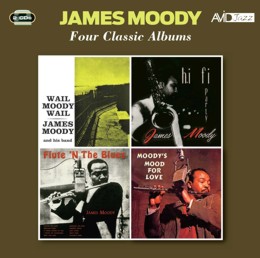 James Moody: Four Classic Albums (Wail Moody, Wail / Hi-Fi Party / Flute N The Blues / Moodys Mood For Love) (2CD)